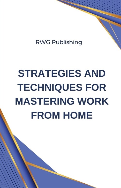 Strategies and Techniques for Mastering Work from Home (Paperback)