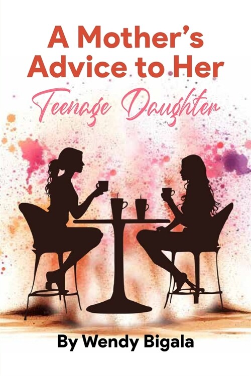 A Mothers Advice to Her Teenage Daughter: Navigating the College Journey: A Mothers Timeless Advice for Her Daughter (Paperback)