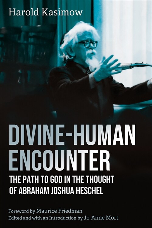 Divine-Human Encounter: The Path to God in the Thought of Abraham Joshua Heschel (Paperback)