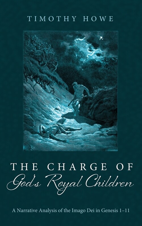 The Charge of Gods Royal Children: A Narrative Analysis of the Imago Dei in Genesis 1-11 (Hardcover)