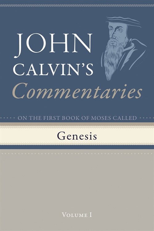 Commentaries on the First Book of Moses Called Genesis, Volume 1 (Paperback)