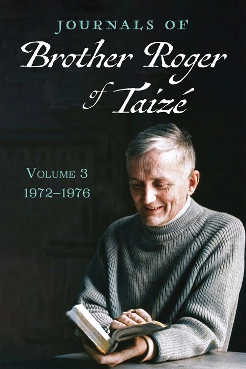 Journals of Brother Roger of Taiz? Volume 3: 1972-1976 (Paperback)