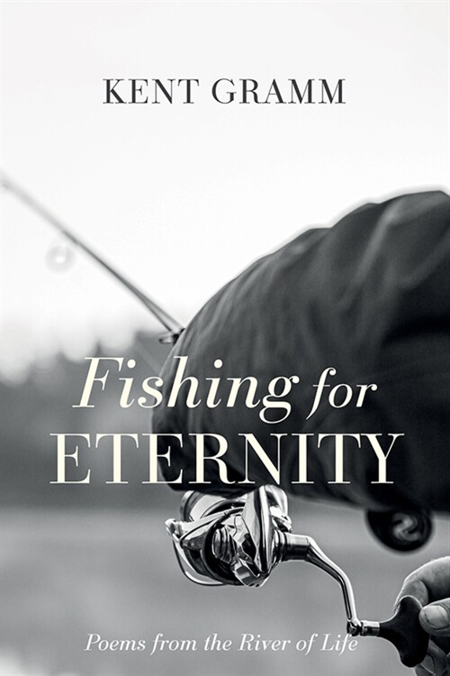 Fishing for Eternity: Poems from the River of Life (Paperback)