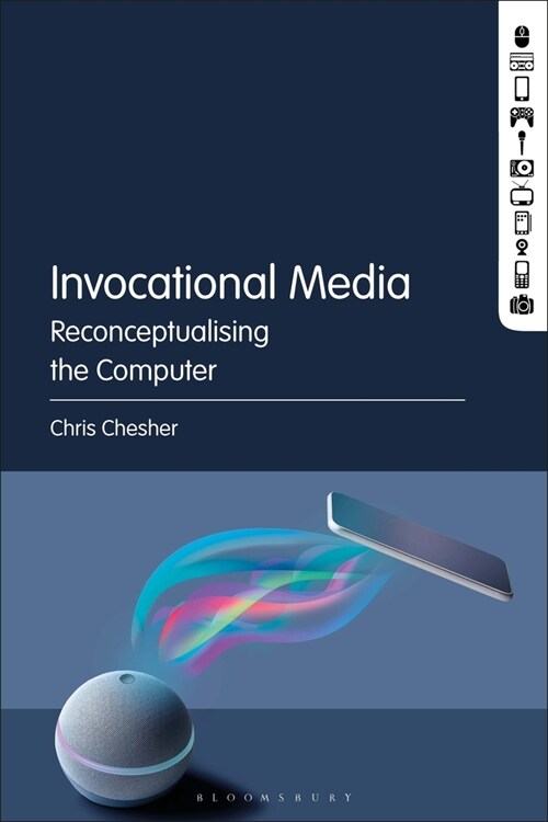 Invocational Media: Reconceptualising the Computer (Paperback)