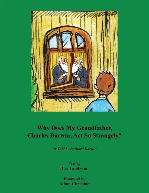 Why Does My Grandfather, Charles Darwin, Act So Strangely?: As Told by Bernard Darwin (Paperback)