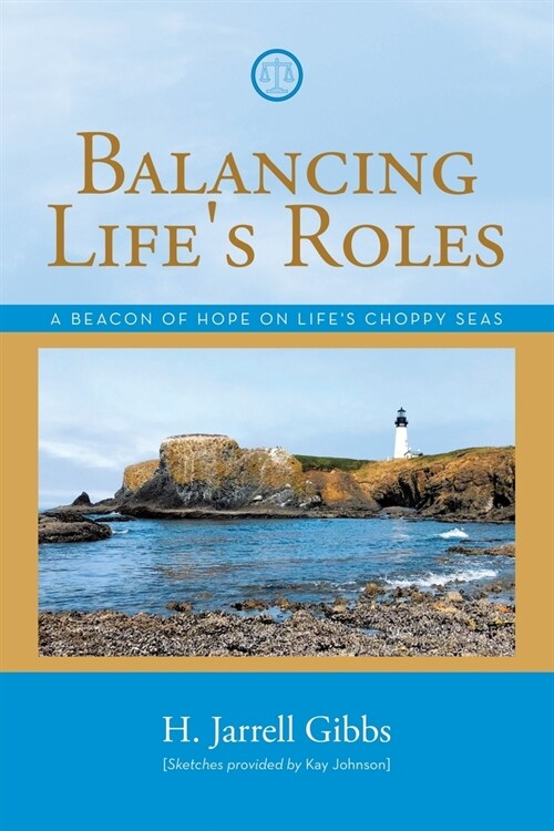 Balancing Lifes Roles: A Beacon of Hope on Lifes Choppy Seas (Paperback)