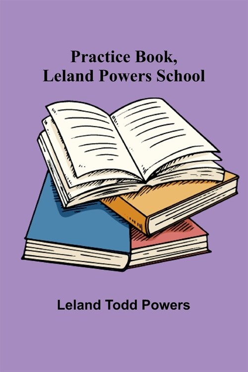 Practice Book, Leland Powers School (Paperback)