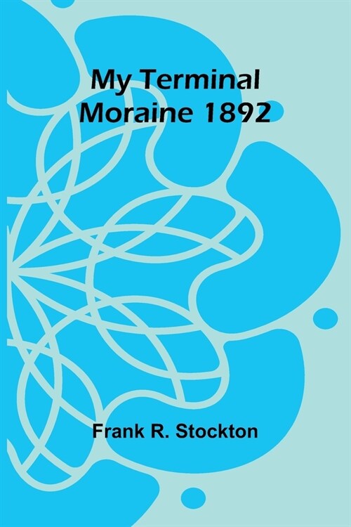 My Terminal Moraine 1892 (Paperback)