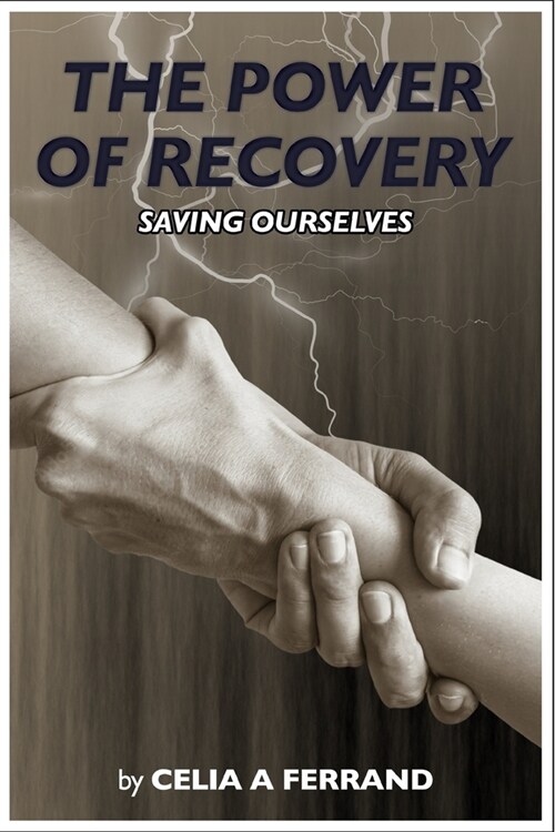 The Power of Recovery - Saving Ourselves (Paperback)