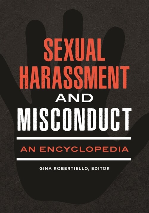 Sexual Harassment and Misconduct: An Encyclopedia (Paperback)