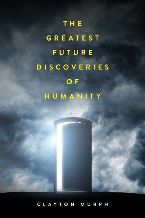 The Greatest Future Discoveries of Humanity (Paperback)