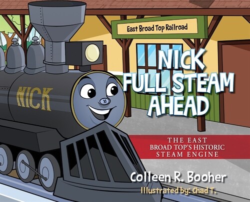 Nick Full Steam Ahead: The East Broad Tops Historic Steam Engine (Hardcover)