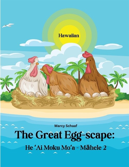 He ʻAi Moku Moʻa - Māhele 2 (Hawaiian) The Great Egg-scape Part 2: He ʻAi Moku Moʻa - Māhele 2 (Paperback)