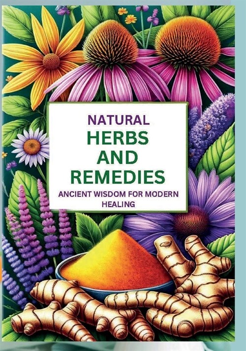 Natural Herbs and Remedies: Ancient Wisdom for Modern Healing (Paperback)