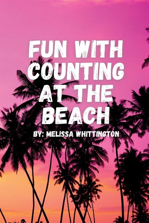 Fun with Counting at the Beach: Counting Fun Meets Color Splash (Paperback)