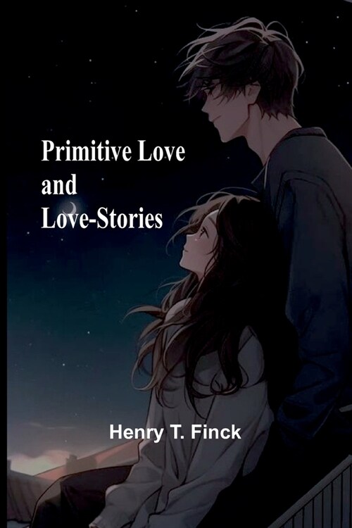 Primitive Love and Love-Stories (Paperback)