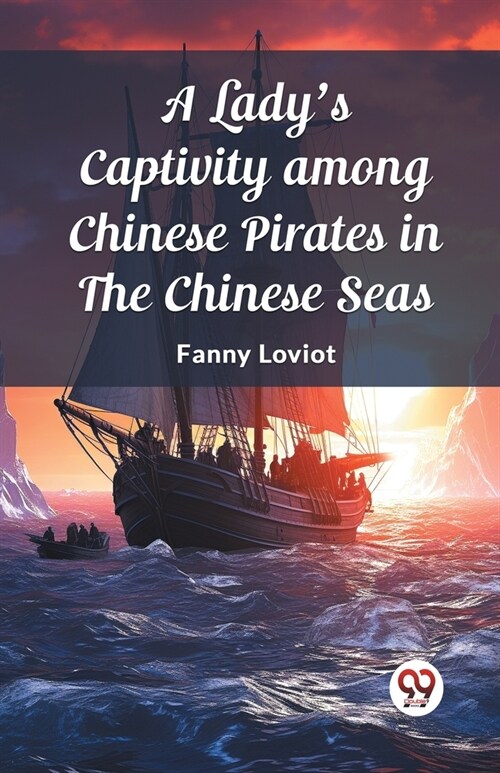 A Ladys Captivity among Chinese Pirates in the Chinese Seas (Paperback)