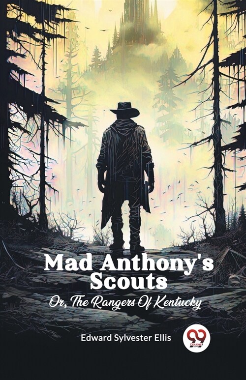 Mad Anthonys Scouts Or, The Rangers Of Kentucky (Paperback)