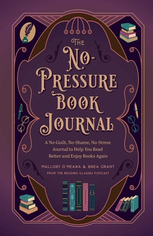 The No-Pressure Book Journal: A No-Guilt, No-Shame, No-Stress Journal to Help You Read Better and Enjoy Books Again (Hardcover)