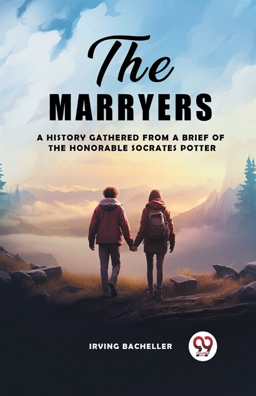The Marryers A History Gathered From A Brief Of The Honorable Socrates Potter (Paperback)