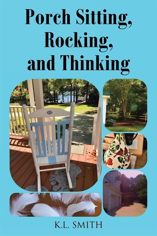 Porch Sitting, Rocking, and Thinking (Paperback)