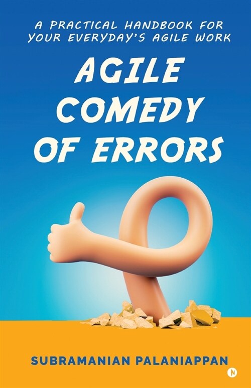 Agile Comedy of Errors: A Practical Handbook for Your Everydays Agile Work (Paperback)