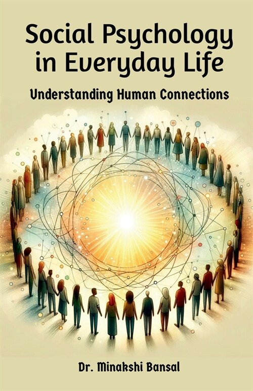 Social Psychology in Everyday Life: Understanding Human Connections (Paperback)