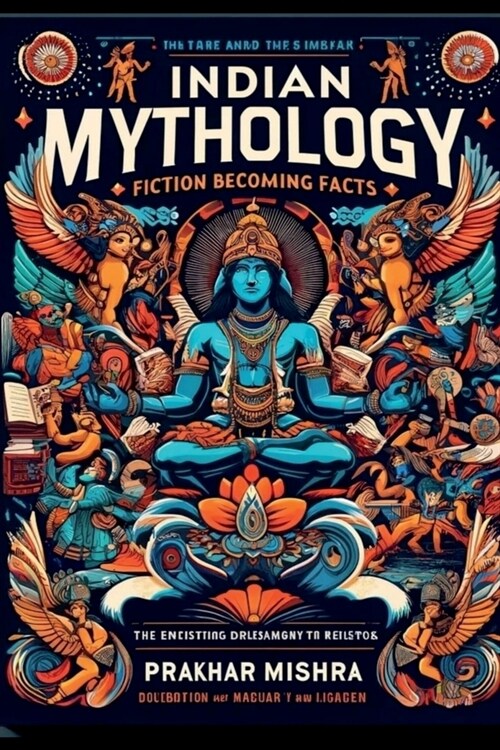 Indian Mythology: Fiction Becoming Facts (Paperback)