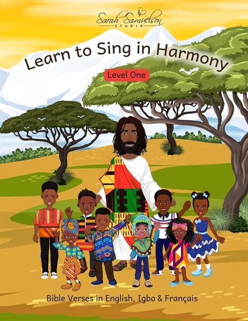 Learn to Sing in Harmony: Level One: Bible Verses in English, Igbo & Fran?is (Paperback)