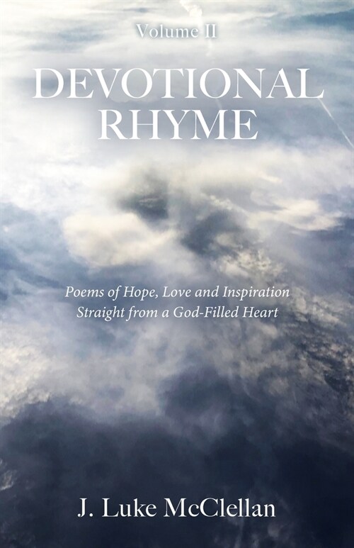 Devotional Rhyme, Volume II: Poems of Hope, Love and Inspiration Straight from a God-Filled Heart (Paperback)