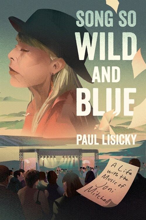 Song So Wild and Blue: A Life with the Music of Joni Mitchell (Hardcover)