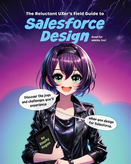 The Reluctant UXers Field Guide to Salesforce Design (Paperback)