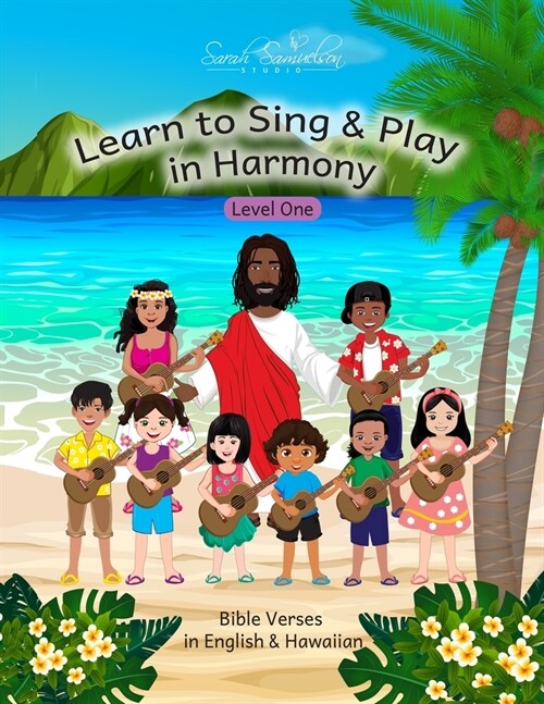 Learn to Sing & Play in Harmony: Level One: Bible Verses in English & Hawaiian (Paperback)