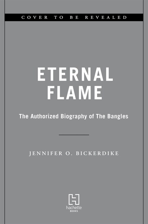 Eternal Flame: The Authorized Biography of the Bangles (Hardcover)