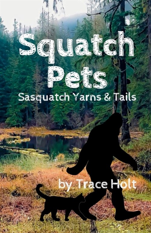 Squatch Pets: Sasquatch Yarns & Tails (Paperback)