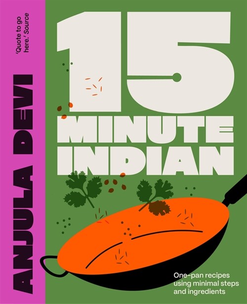 15-Minute Indian : One-pan recipes using minimal steps and ingredients (Hardcover)