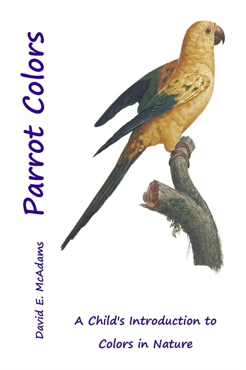 Parrot Colors: A Childs Introduction to Colors in Nature (Paperback, 3)