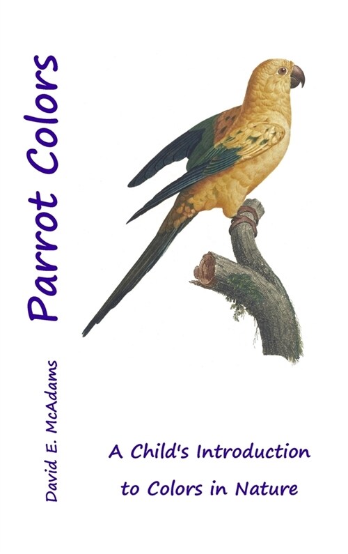 Parrot Colors: A Childs Introduction to Colors in Nature (Hardcover, 3)