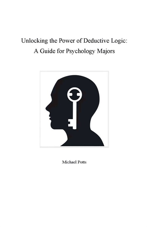 Unlocking the Power of Inductive Logic: A Guide for Psychology Majors (Paperback)