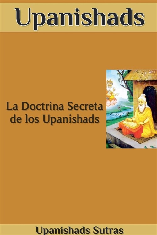 Upanishads: La Doctrina Secreta de los Upanishads (Paperback)