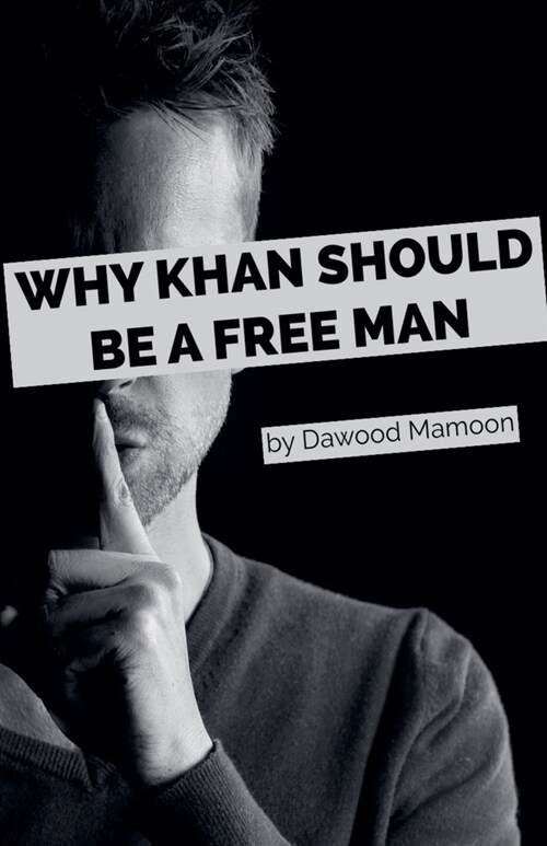 Why Khan Should be a Free Man (Paperback)