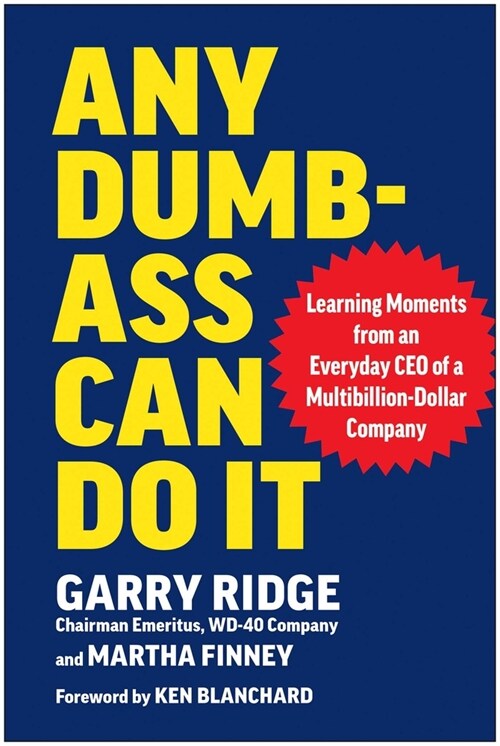 Any Dumb-Ass Can Do It: Learning Moments from an Everyday CEO of a Multi-Billion-Dollar Company (Hardcover)