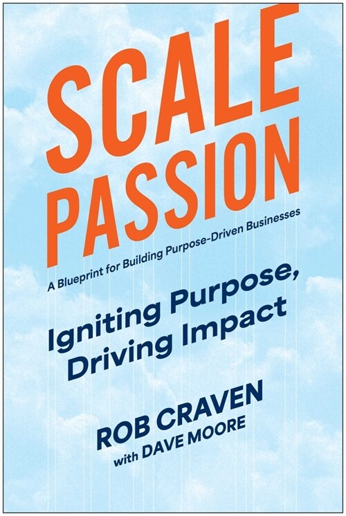 Scale Passion: Igniting Purpose, Driving Impact (Hardcover)