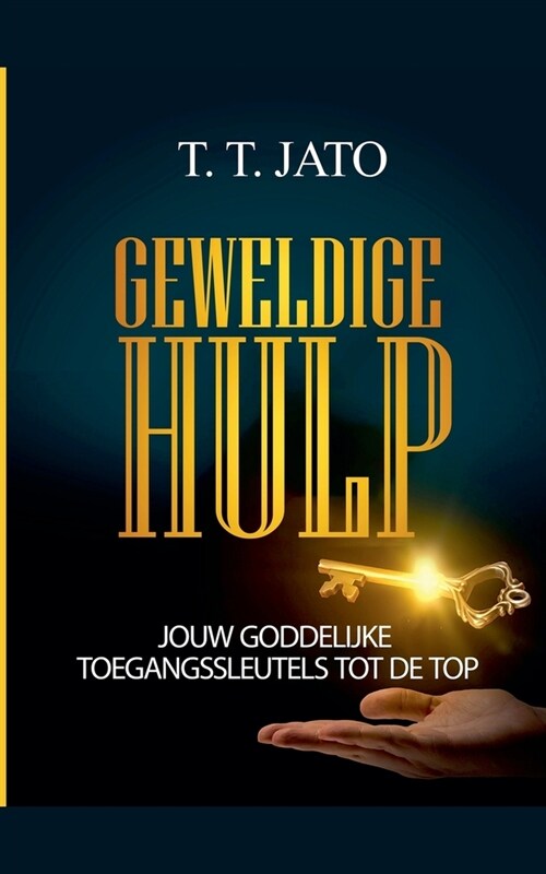 Geweldige Hulp Jouw Goddelijke Toegangssleutels tot de Top (Paperback)