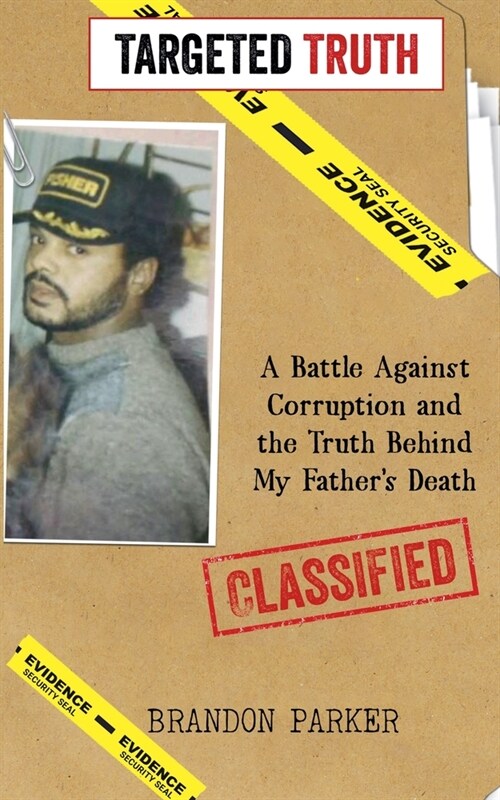 Targeted Truth: A Battle Against Corruption and the Truth Behind My Fathers Death (Paperback)