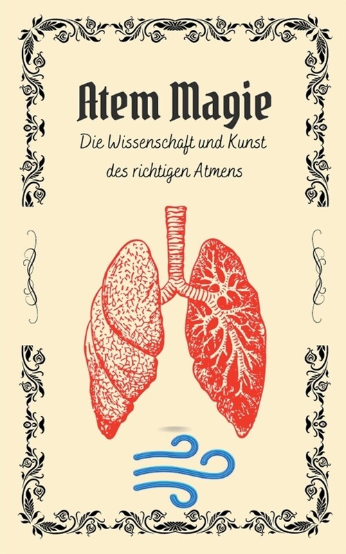 Atem Magie: Die Wissenschaft und Kunst des richtigen Atmens (Paperback)