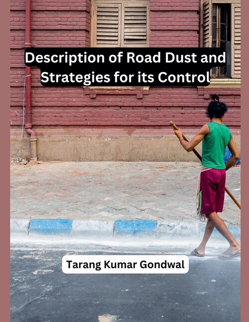 Description of Road Dust and Strategies for its Control (Paperback)