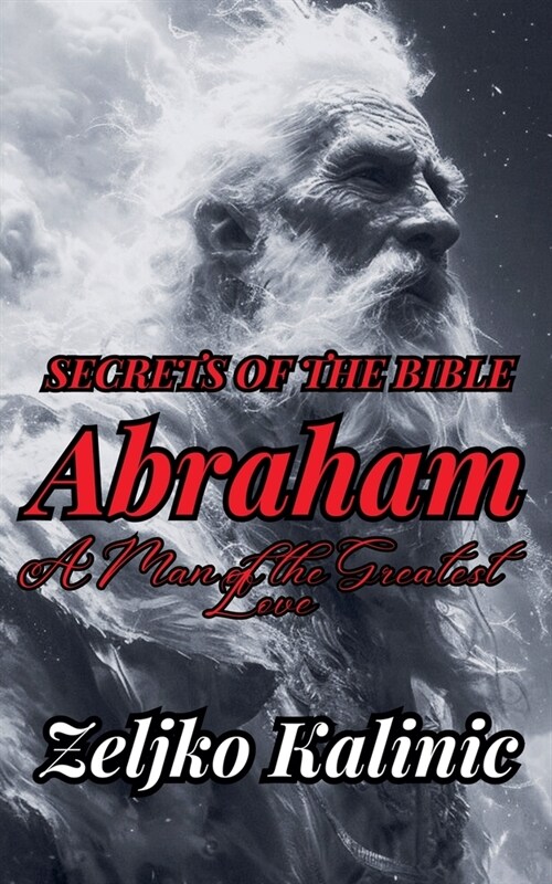 Abraham A Man of the Greatest Love (Paperback)