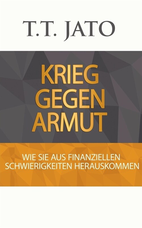 Krieg Gegen Armut: Wie Sie aus finanziellen Schwierigkeiten herauskommen (Paperback)