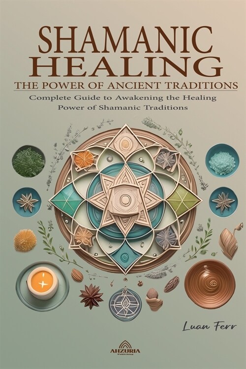 Shamanic Healing - The Power of Ancient Traditions (Paperback)